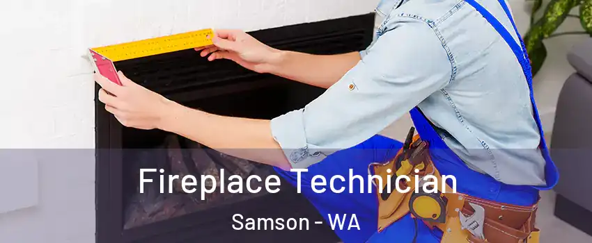 Fireplace Technician Samson - WA
