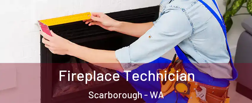 Fireplace Technician Scarborough - WA