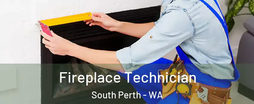 Fireplace Technician South Perth - WA