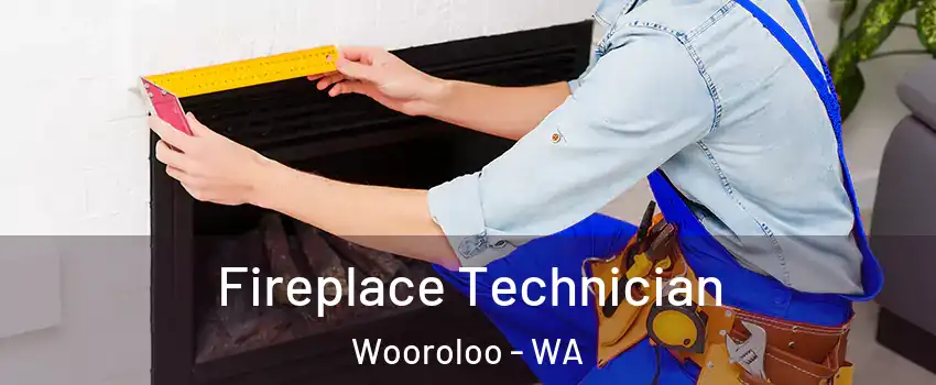 Fireplace Technician Wooroloo - WA