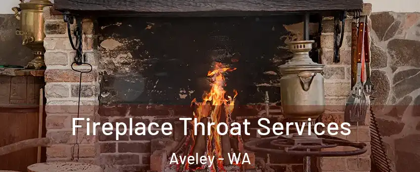 Fireplace Throat Services Aveley - WA