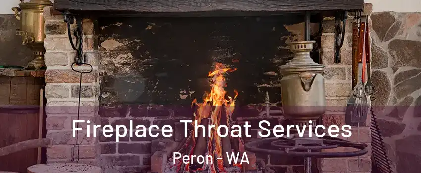 Fireplace Throat Services Peron - WA