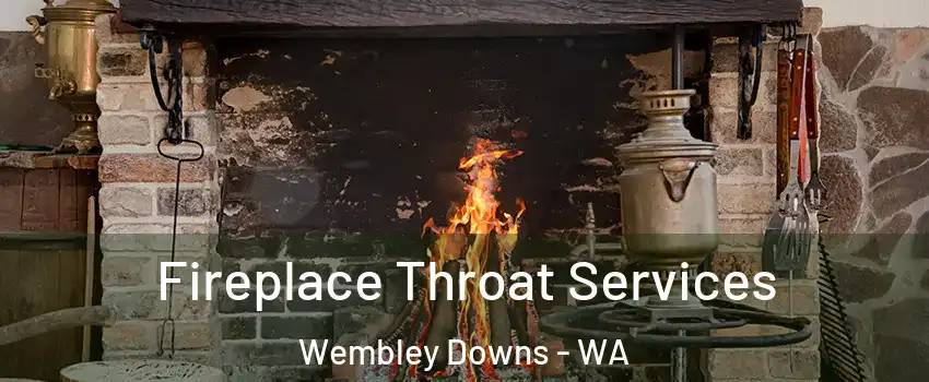 Fireplace Throat Services Wembley Downs - WA