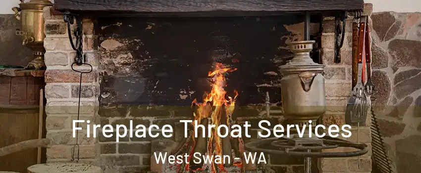 Fireplace Throat Services West Swan - WA