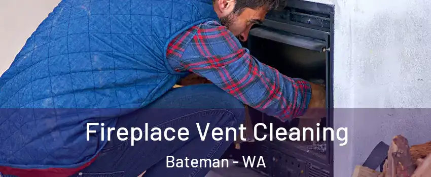 Fireplace Vent Cleaning Bateman - WA