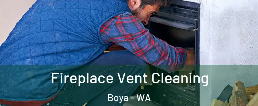 Fireplace Vent Cleaning Boya - WA