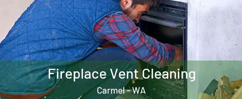 Fireplace Vent Cleaning Carmel - WA
