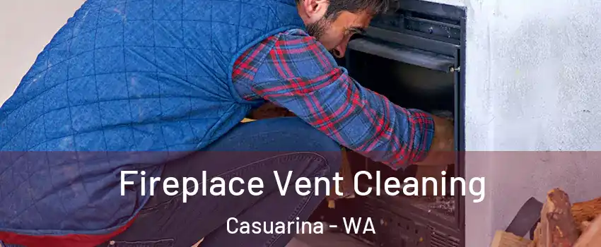 Fireplace Vent Cleaning Casuarina - WA