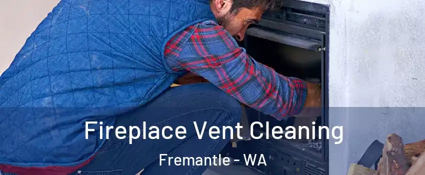 Fireplace Vent Cleaning Fremantle - WA