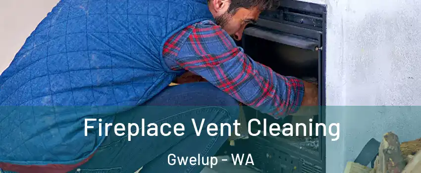 Fireplace Vent Cleaning Gwelup - WA