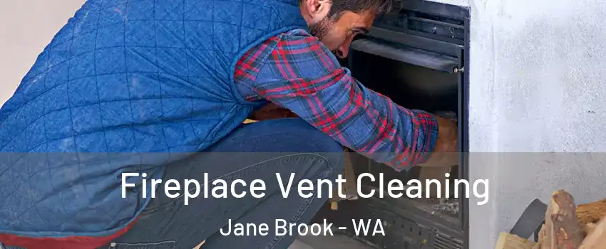 Fireplace Vent Cleaning Jane Brook - WA