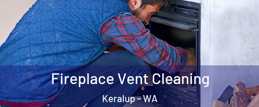 Fireplace Vent Cleaning Keralup - WA