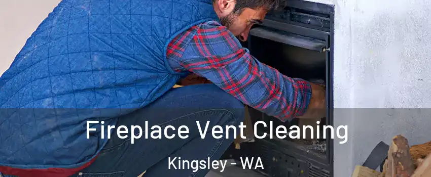 Fireplace Vent Cleaning Kingsley - WA