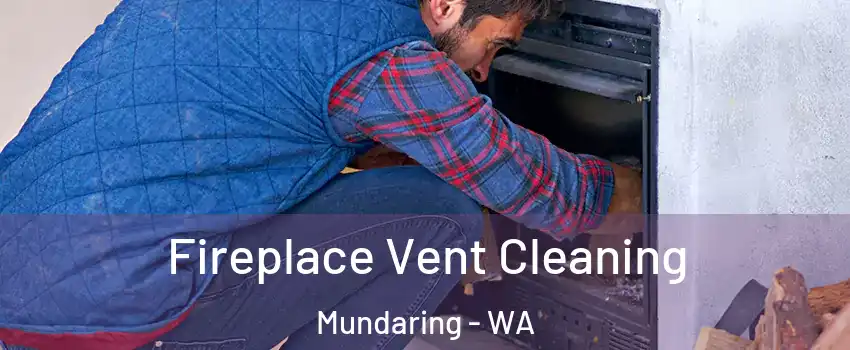 Fireplace Vent Cleaning Mundaring - WA