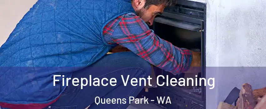 Fireplace Vent Cleaning Queens Park - WA