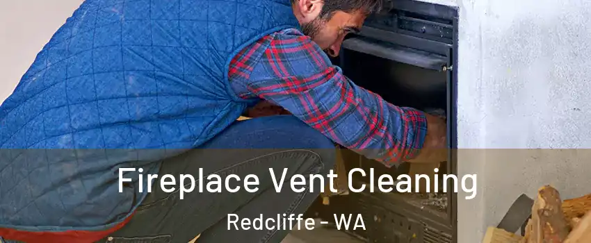 Fireplace Vent Cleaning Redcliffe - WA