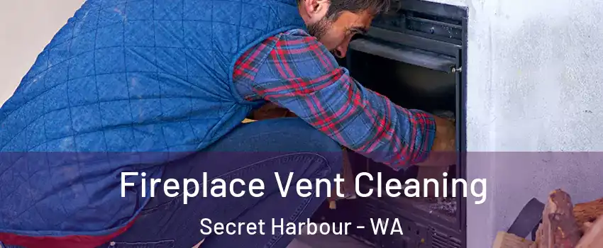 Fireplace Vent Cleaning Secret Harbour - WA