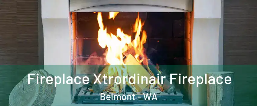  Fireplace Xtrordinair Fireplace Belmont - WA