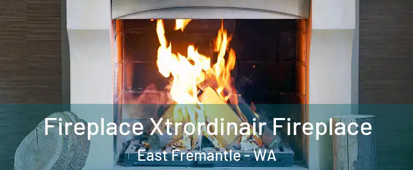 Fireplace Xtrordinair Fireplace East Fremantle - WA