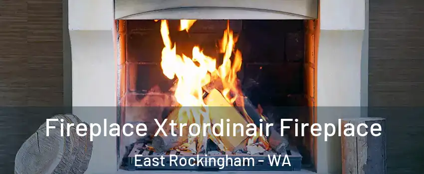 Fireplace Xtrordinair Fireplace East Rockingham - WA