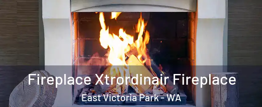 Fireplace Xtrordinair Fireplace East Victoria Park - WA