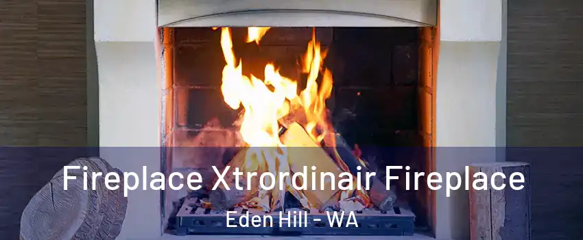 Fireplace Xtrordinair Fireplace Eden Hill - WA
