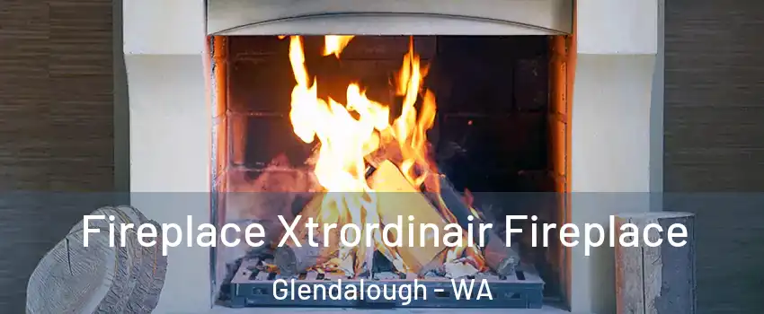 Fireplace Xtrordinair Fireplace Glendalough - WA