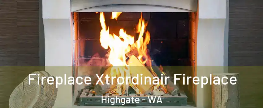 Fireplace Xtrordinair Fireplace Highgate - WA