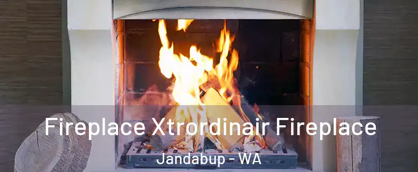 Fireplace Xtrordinair Fireplace Jandabup - WA