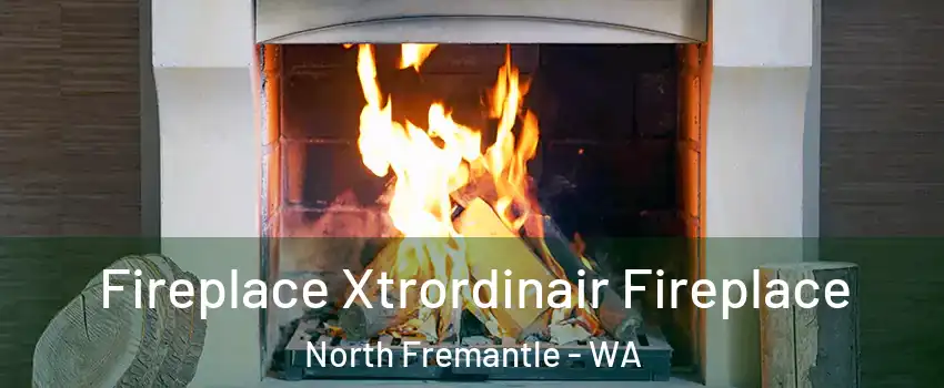 Fireplace Xtrordinair Fireplace North Fremantle - WA