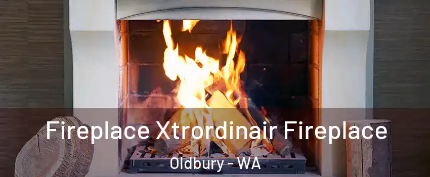 Fireplace Xtrordinair Fireplace Oldbury - WA