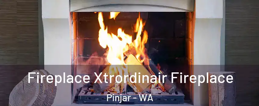 Fireplace Xtrordinair Fireplace Pinjar - WA