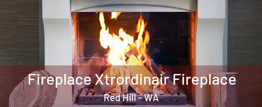 Fireplace Xtrordinair Fireplace Red Hill - WA