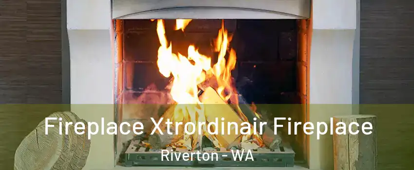 Fireplace Xtrordinair Fireplace Riverton - WA