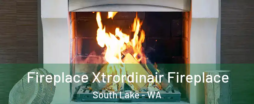 Fireplace Xtrordinair Fireplace South Lake - WA