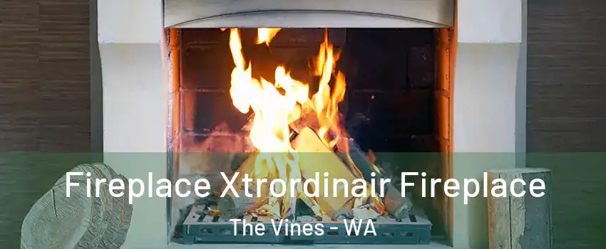 Fireplace Xtrordinair Fireplace The Vines - WA