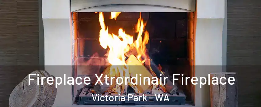 Fireplace Xtrordinair Fireplace Victoria Park - WA