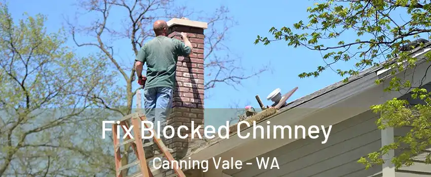 Fix Blocked Chimney Canning Vale - WA