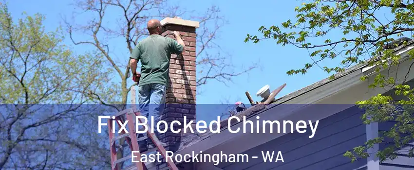 Fix Blocked Chimney East Rockingham - WA