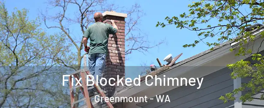 Fix Blocked Chimney Greenmount - WA
