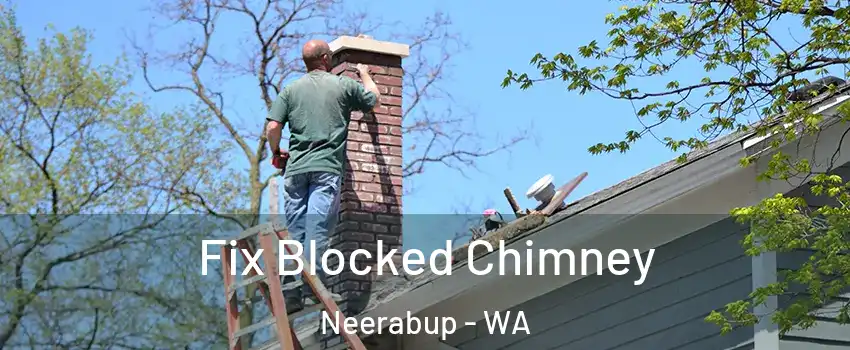 Fix Blocked Chimney Neerabup - WA