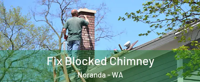 Fix Blocked Chimney Noranda - WA