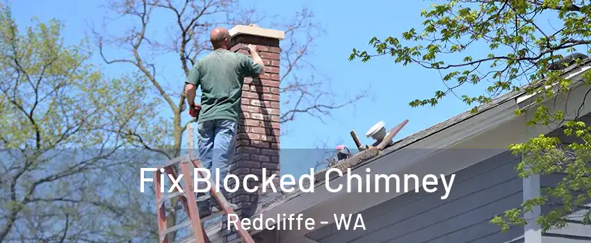 Fix Blocked Chimney Redcliffe - WA