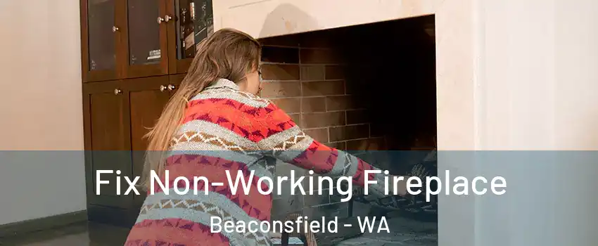  Fix Non-Working Fireplace Beaconsfield - WA