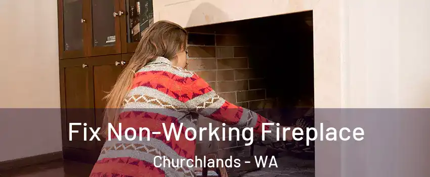 Fix Non-Working Fireplace Churchlands - WA