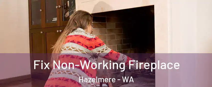 Fix Non-Working Fireplace Hazelmere - WA
