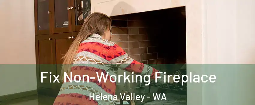 Fix Non-Working Fireplace Helena Valley - WA