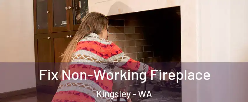 Fix Non-Working Fireplace Kingsley - WA