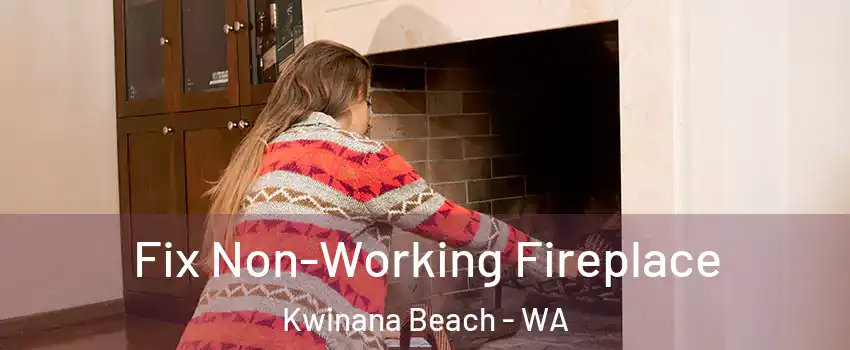 Fix Non-Working Fireplace Kwinana Beach - WA