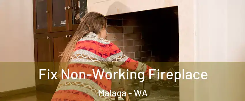 Fix Non-Working Fireplace Malaga - WA
